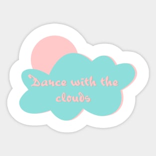 Dance with the clouds Sticker